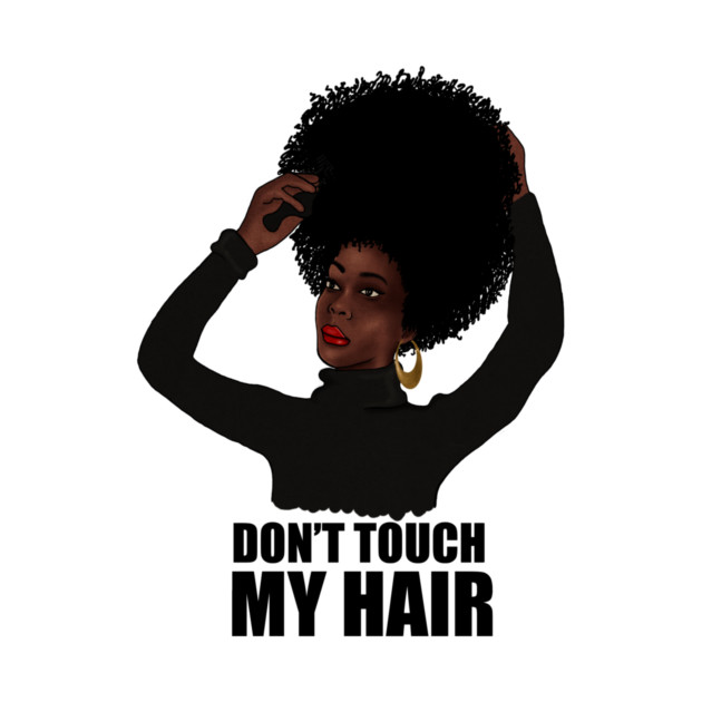 African Woman, Don't Touch my Afro Hair by logiamerch