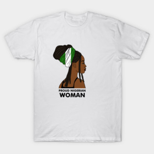 Proud Nigerian Woman, Nigeria Flag African T-Shirt