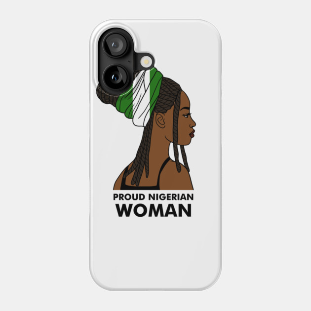 Proud Nigerian Woman, Nigeria Flag African Phone Case by logiamerch