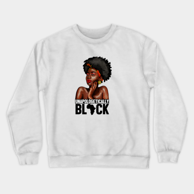 Unapologetically Black, Afro African, Black Pride Crewneck Sweatshirt by logiamerch