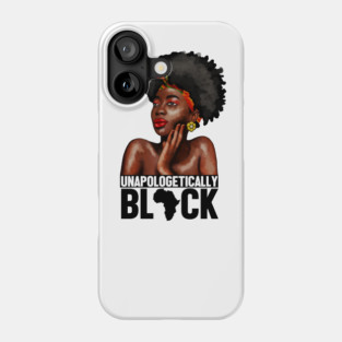 Unapologetically Black, Afro African, Black Pride Phone Case