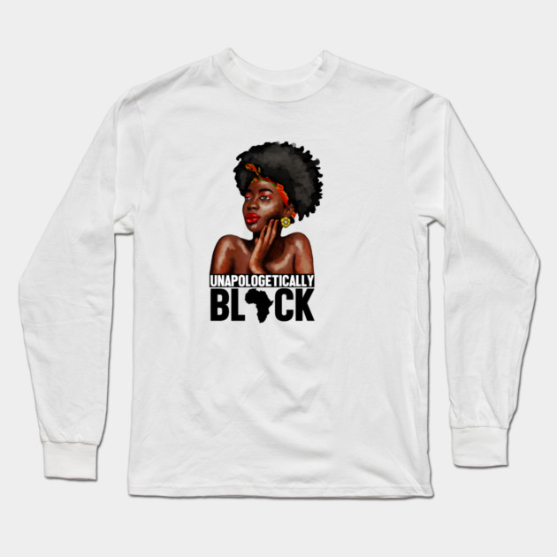 Unapologetically Black, Afro African, Black Pride Long Sleeve T-Shirt by logiamerch