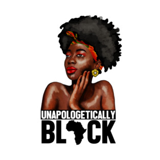 Unapologetically Black, Afro African, Black Pride T-Shirt