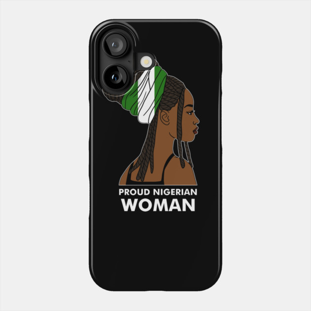 Proud Nigerian Woman, Nigeria Flag African Phone Case by logiamerch