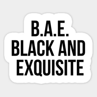 BAE: Black and Exquisite Sticker