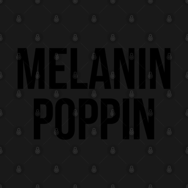 Melanin Poppin by UrbanLifeApparel