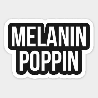 Melanin Poppin' Sticker