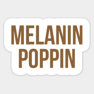 Melanin Poppin Sticker