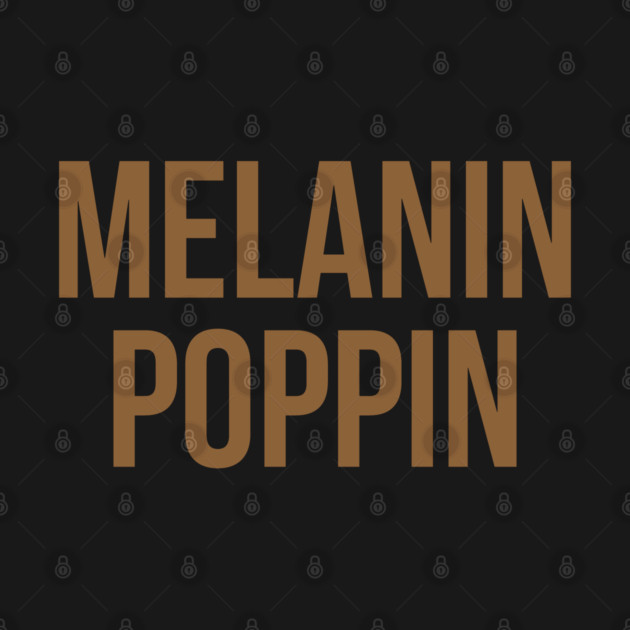 Melanin Poppin by UrbanLifeApparel