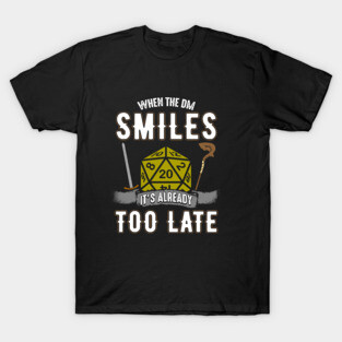 When the DM Smiles It's Already Too Late Gamer T-Shirt