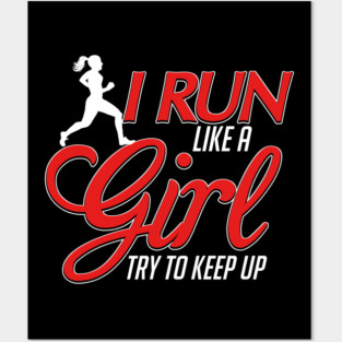 Cute I Run Like a Girl, Try To Keep Up Running Posters and Art