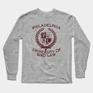 Philadelphia University of Bird Law Long Sleeve T-Shirt