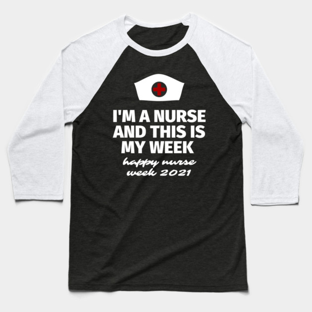 I'm A Nurse And This Is My Week Baseball T-Shirt by Pixel Threads 