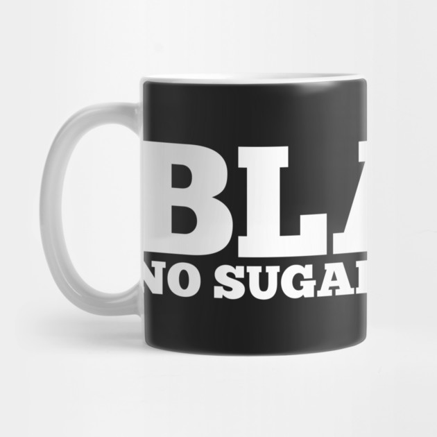 Black No Sugar No Cream by UrbanLifeApparel