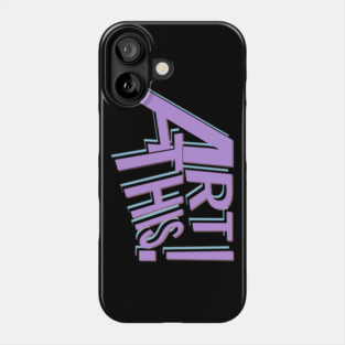 ART THIS! Phone Case