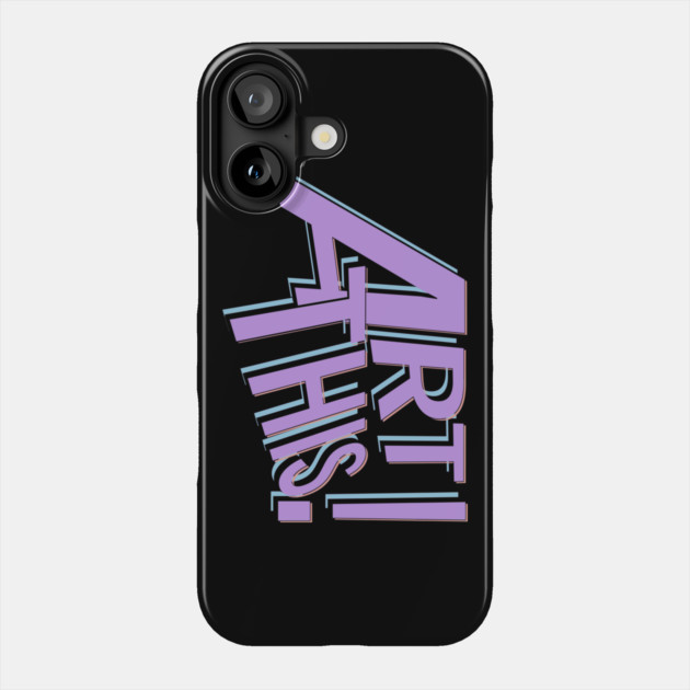 ART THIS! Phone Case by droidmonkey