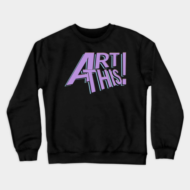 ART THIS! Crewneck Sweatshirt by droidmonkey