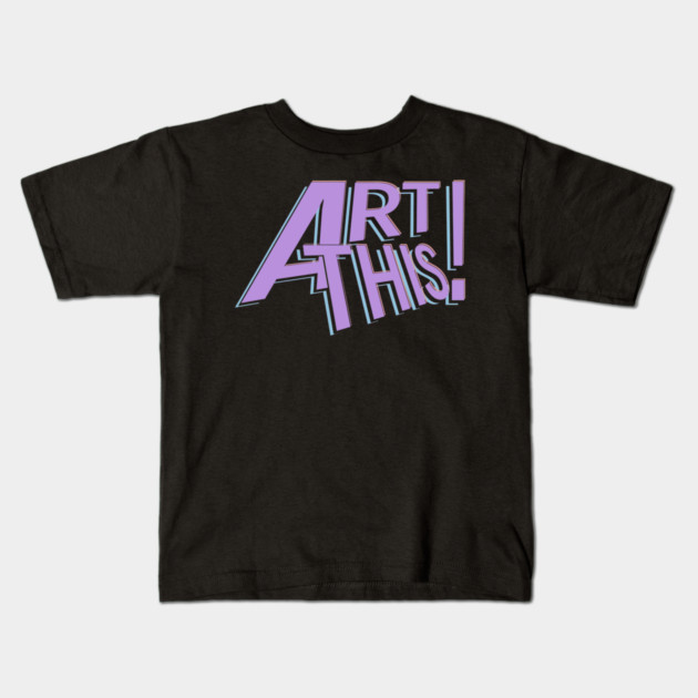 ART THIS! Kids T-Shirt by droidmonkey