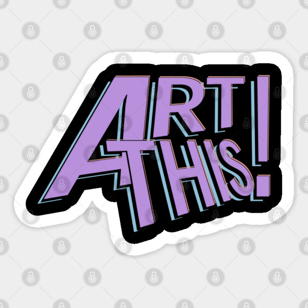 ART THIS! Sticker by droidmonkey