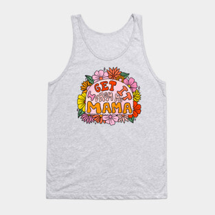 I Get it From My Mama Tank Top