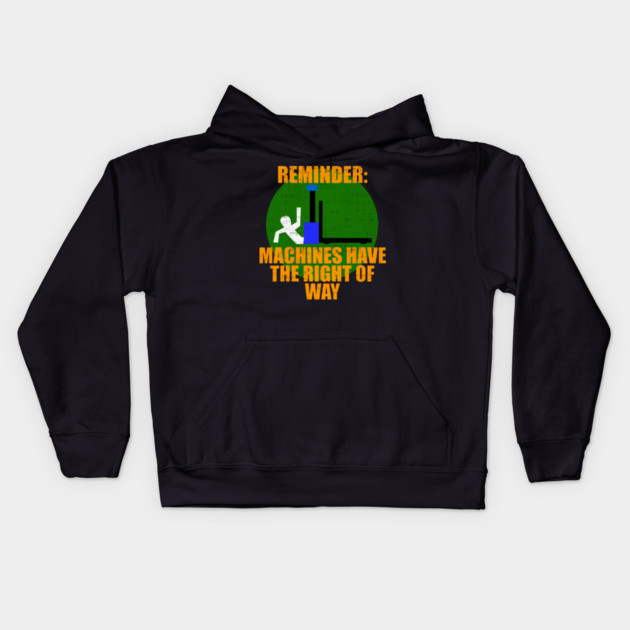 Reminder Machines Have The Right of Way Kids Hoodie by belownormal