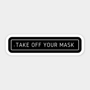 Take off your mask Sticker
