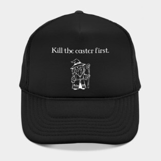 Kill the Caster First RPG Dungeons Crawler and Dragons Slayer Hat