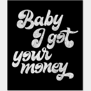 Baby I Got Your Money ▲ Hip Hop Design Posters and Art
