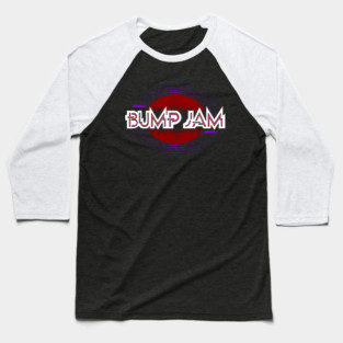 BUMP JAM 1 Baseball T-Shirt