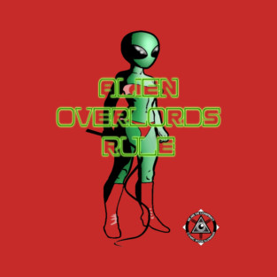 Alien Overlords Rule T-Shirt