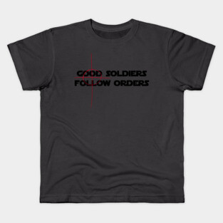 Good Soldiers Follow Orders - Crosshair Kids T-Shirt