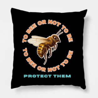 To Bee or Not to Be Pillow