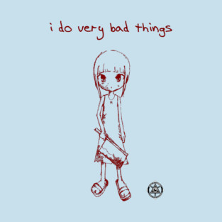 I Do Very Bad Things T-Shirt
