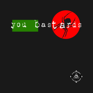 You Bastards T-Shirt