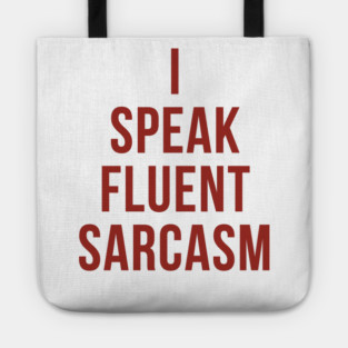 Fluent Sarcasm Tote