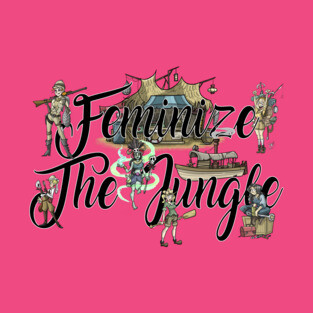 Feminize The Jungle! T-Shirt