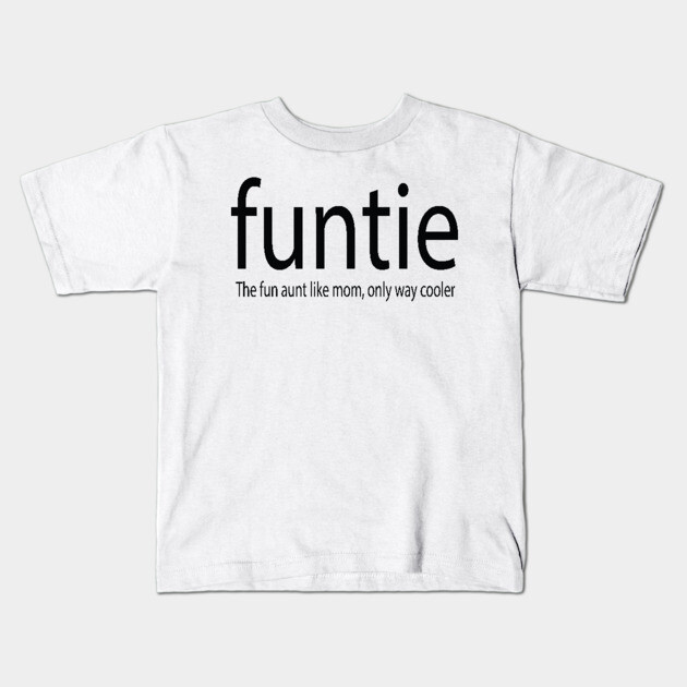 Funtie, best aunt, favourite auntie, funny auntie, funny attitude