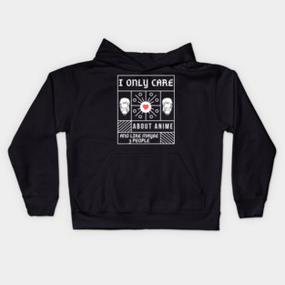 I Only Care About Anime And Like Maybe 3 People Kids Hoodie