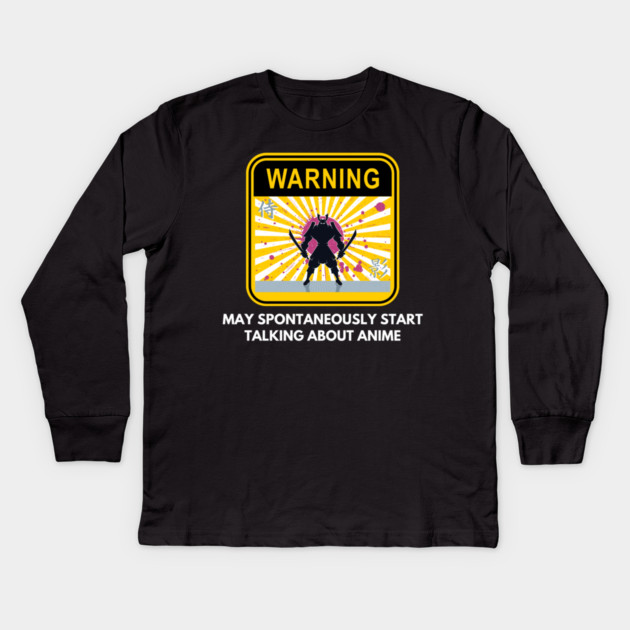 Warning May Spontaneously Start Talking About Anime Kids Long Sleeve T-Shirt by Pixel Threads 