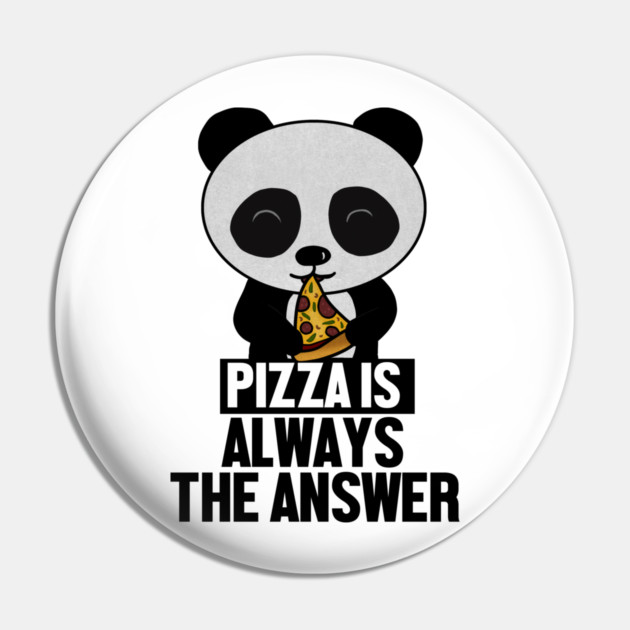 Funny Panda, Pizza is Always the Answer Pin by logiamerch