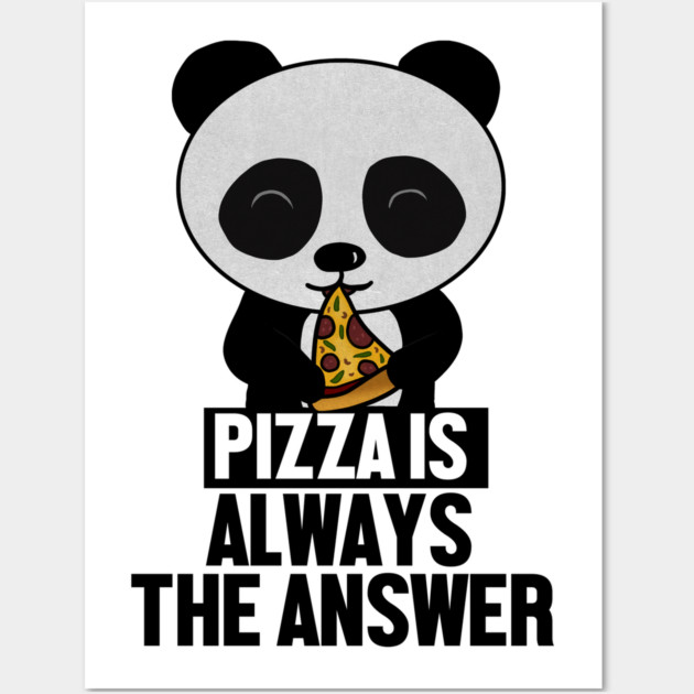 Funny Panda, Pizza is Always the Answer Wall Art by logiamerch
