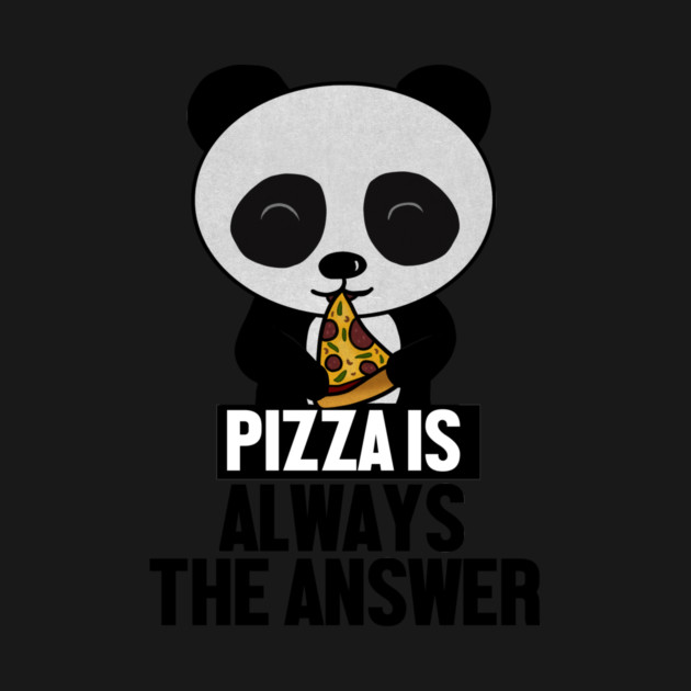 Funny Panda, Pizza is Always the Answer by logiamerch