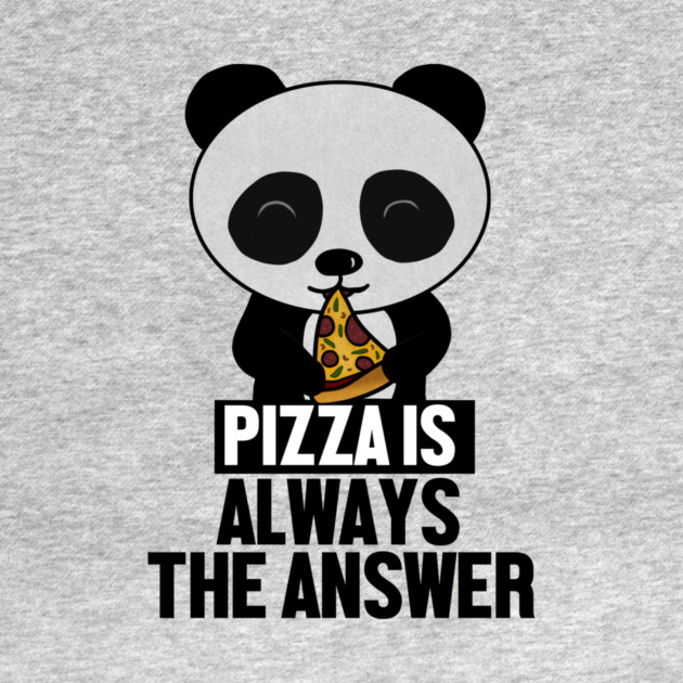 Funny Panda, Pizza is Always the Answer by logiamerch