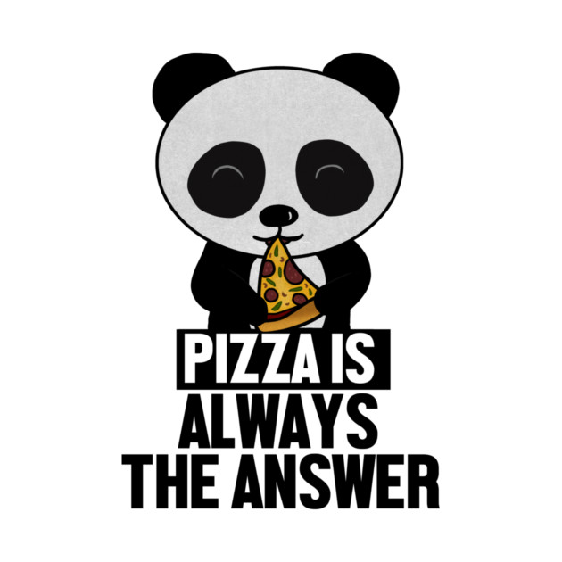 Funny Panda, Pizza is Always the Answer by logiamerch
