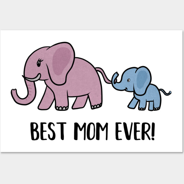 Elephant Mama with Cub, Best Mom Ever Wall Art by logiamerch