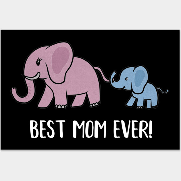 Elephant Mama with Cub, Best Mom Ever Wall Art by logiamerch