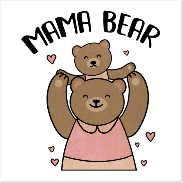 Mama bear with cub, Love Mothers Wall Art by logiamerch