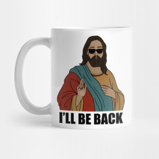 Funny Christian, I'll be Back, Jesus Christ Mug