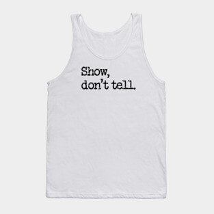 The first rule of writing club: Show, don't tell. Tank Top