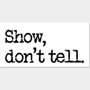 The first rule of writing club: Show, don't tell. Posters and Art